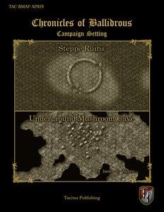 Chronicles of Ballidrous - Battle Maps - Steppe Ruins and Underground Mushroom Cave (PDF)