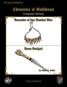 Chronicles of Ballidrous - Magical Items - Bracelet of the Bestial Bite & Bone Scalpel (PDF)