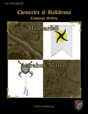 Chronicles of Ballidrous - Town Maps – Habbarfell and Attrahuk Manor (PDF)
